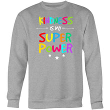 Load image into Gallery viewer, Kindness is my superpower - Crew Sweatshirt