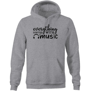 Everything is better with music - Pocket Hoodie Sweatshirt