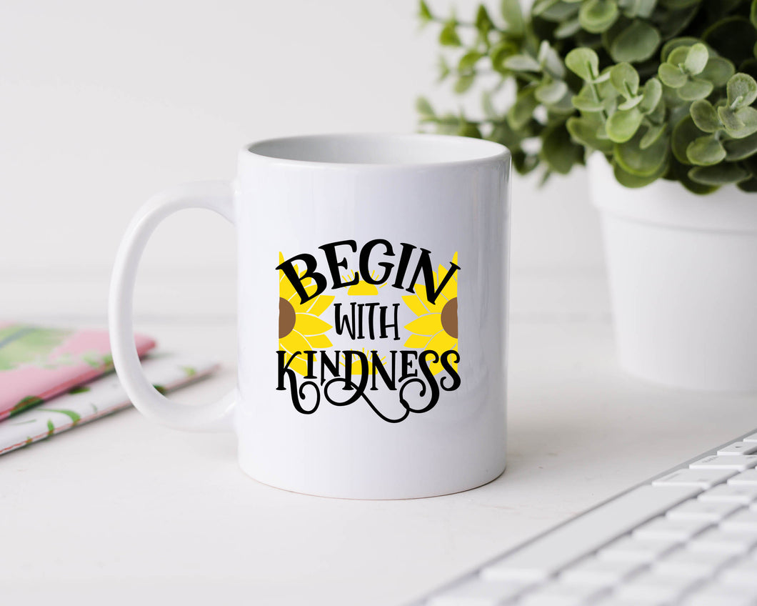 Begin with kindness - 11oz Ceramic Mug