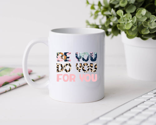 Be you Do you For you - 11oz Ceramic Mug