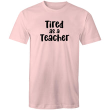 Load image into Gallery viewer, Tired as a teacher