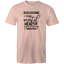 Load image into Gallery viewer, Discussing your mental health is not attention seeking