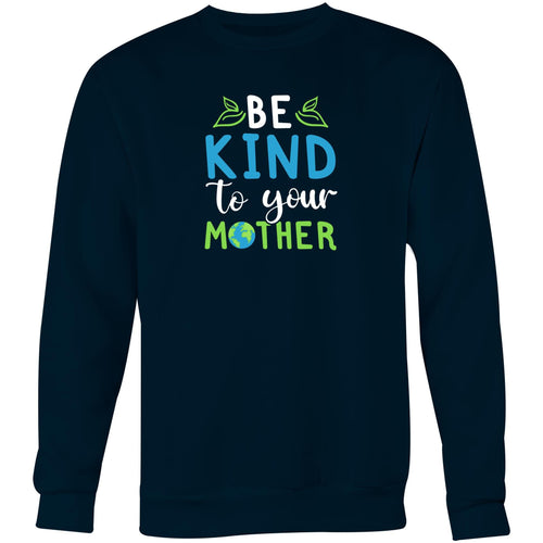 Be kind to your mother - Crew Sweatshirt