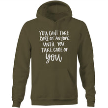 Load image into Gallery viewer, You can&#39;t take care of anyone until you take care of YOU - Pocket Hoodie Sweatshirt