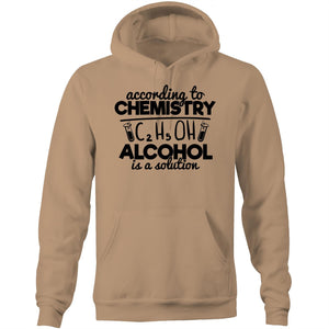 According to chemistry alcohol is a solution - Pocket Hoodie Sweatshirt