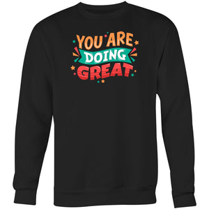 You are doing great - Crew Sweatshirt