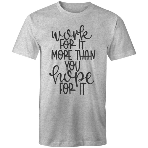 Work for it more than you hope for it