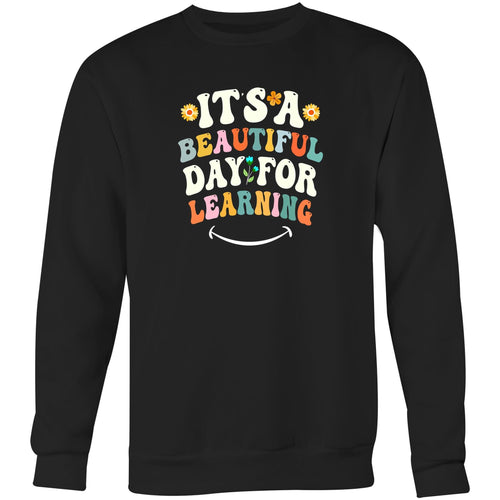 It's a beautiful day for learning - Crew Sweatshirt