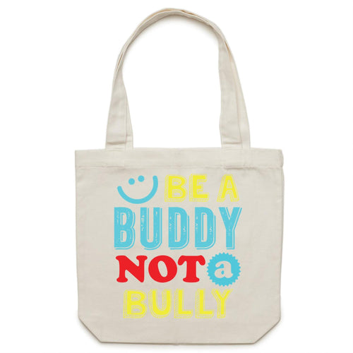Be a buddy not a bully - Canvas Tote Bag