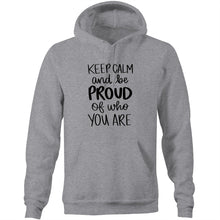 Load image into Gallery viewer, Keep calm and be proud of who you are - Pocket Hoodie Sweatshirt