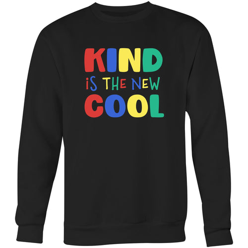 Kind is the new cool - Crew Sweatshirt