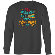 Load image into Gallery viewer, You can do anything you set your mind to - Crew Sweatshirt
