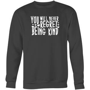 You will never regret being kind - Crew Sweatshirt