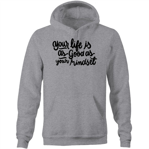 Your life is as good as your mindset - Pocket Hoodie Sweatshirt