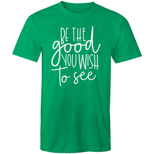 Be the good you wish to see