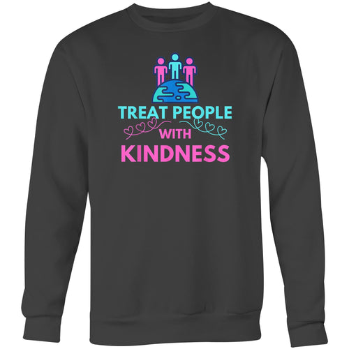 Treat people with kindness - Crew Sweatshirt