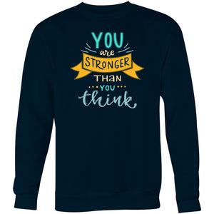 You are stronger than you think - Crew Sweatshirt