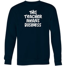 Load image into Gallery viewer, This teacher means business - Crew Sweatshirt