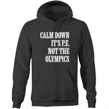 Load image into Gallery viewer, Calm down it&#39;s PE not the Olympics - Pocket Hoodie Sweatshirt