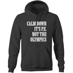 Calm down it's PE not the Olympics - Pocket Hoodie Sweatshirt