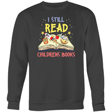 Load image into Gallery viewer, I still read childrens books - Crew Sweatshirt