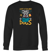 Load image into Gallery viewer, Just a teacher who loves dogs - Crew Sweatshirt