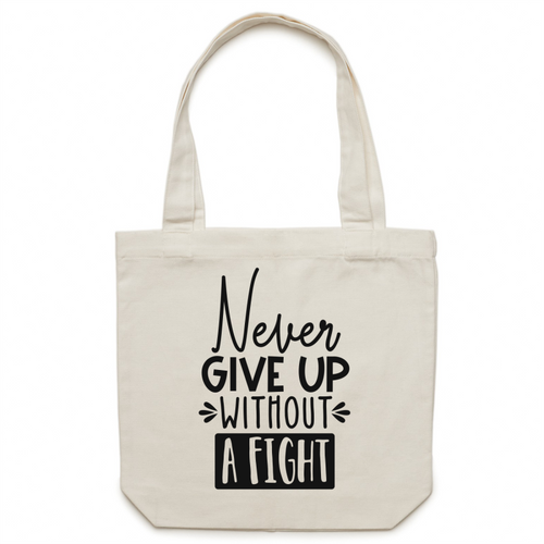 Never give up without a fight - Canvas Tote Bag