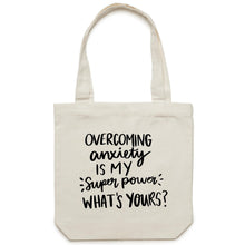 Load image into Gallery viewer, Overcoming my anxiety is my superpower what is yours? - Canvas Tote Bag