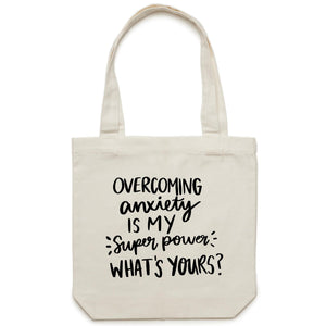 Overcoming my anxiety is my superpower what is yours? - Canvas Tote Bag