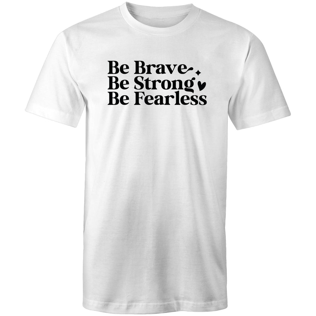 Be brave Be strong Be Fearless
