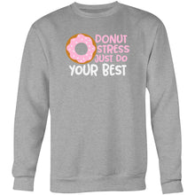 Load image into Gallery viewer, Donut stress just do your best - Crew Sweatshirt