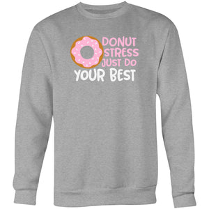 Donut stress just do your best - Crew Sweatshirt