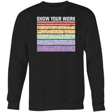 Load image into Gallery viewer, Show your work - Crew Sweatshirt