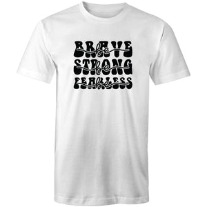 Be brave Be strong Be Fearless