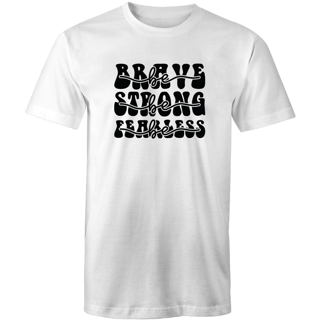 Be brave Be strong Be Fearless