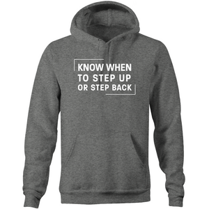 Know when to step up or step back- Pocket Hoodie Sweatshirt