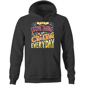 Do something creative every day - Pocket Hoodie Sweatshirt
