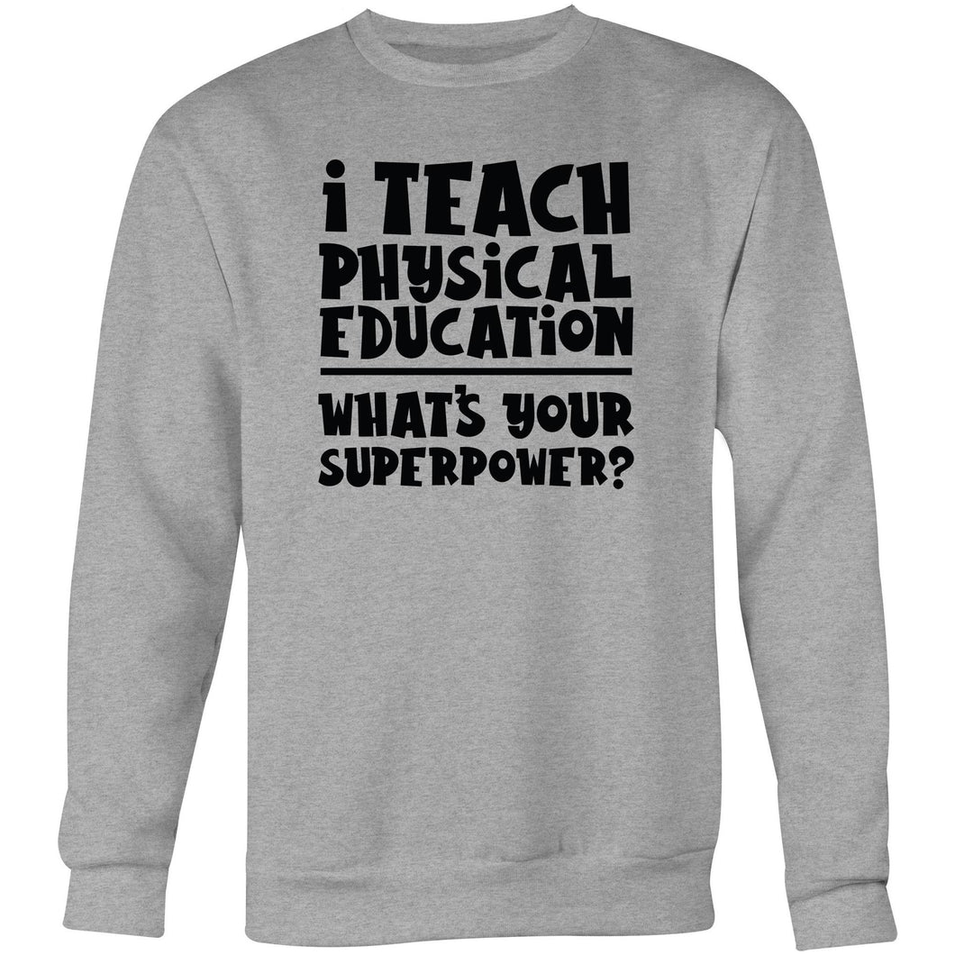 I teach physical education what's your superpower? - Crew Sweatshirt