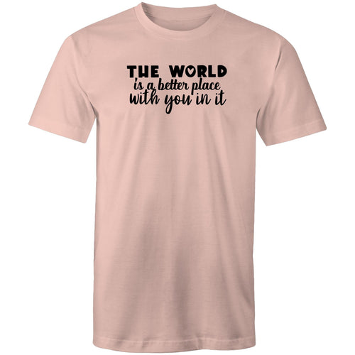 The world is a better place with you in it