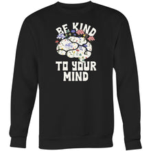 Load image into Gallery viewer, Be kind to your mind - Crew Sweatshirt