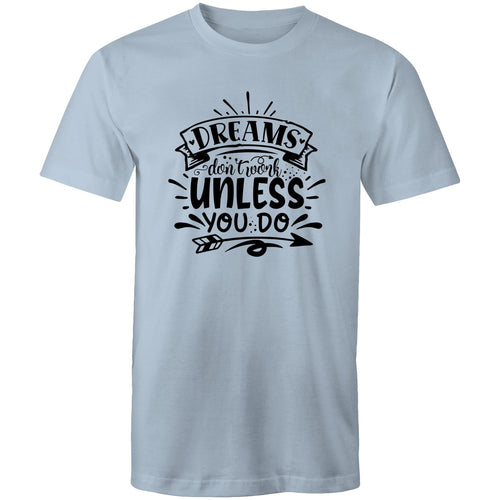 Dreams don't work unless you do