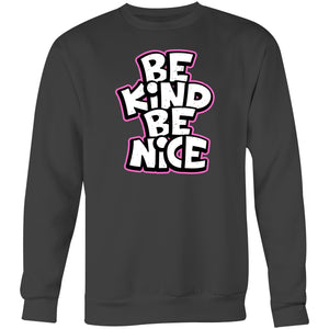 Be kind Be nice - Crew Sweatshirt