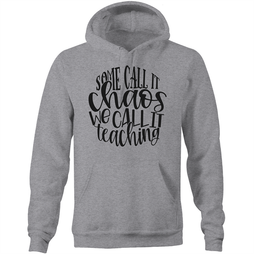 Some call it chaos, we call it teaching - Pocket Hoodie