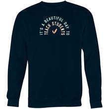 Load image into Gallery viewer, It&#39; a beautiful day to teach students - Crew Sweatshirt