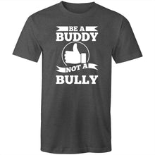 Load image into Gallery viewer, Be a buddy not a bully