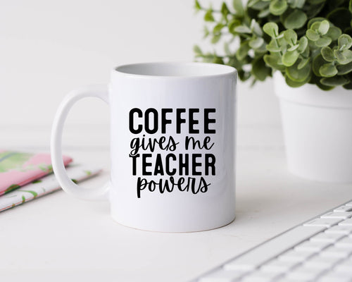 Coffee gives me teacher powers - 11oz Ceramic Mug