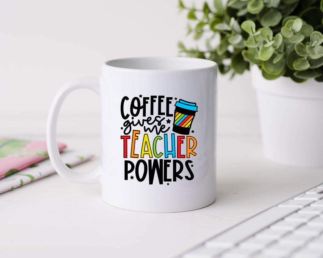 Coffee give me teacher powers - 11oz Ceramic Mug