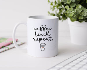 Coffe Teach Repeat - 11oz Ceramic Mug