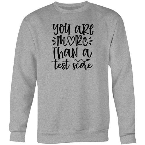You are more than a test score - Crew Sweatshirt