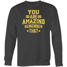 Load image into Gallery viewer, You are amazing remember that - Crew Sweatshirt